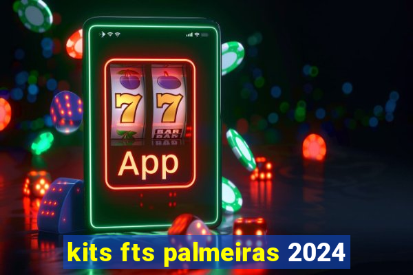 kits fts palmeiras 2024